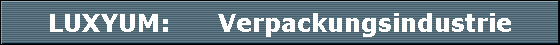 LUXYUM:      Verpackungsindustrie